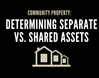 Community Property Common Misconceptions: Separate Vs. Shared Assets